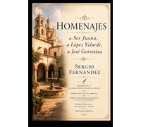 HOMENAJES: a Sor Juana, a López Velarde, a José Gorostiza