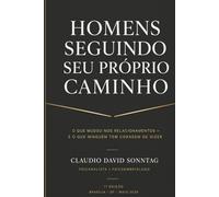 HOMENS SEGUINDO SEU PRÓPRIO CAMINHO: O que mudou nos relacionamentos e o que ninguém tem coragem de dizer