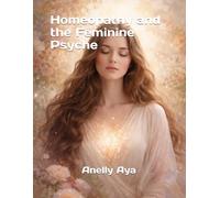 Homeopathy and the Feminine Psyche