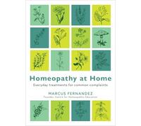 Homeopathy at Home: Everyday Treatments for Common Complaints