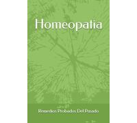 Homeopatia: Remedios Probados Del Pasado