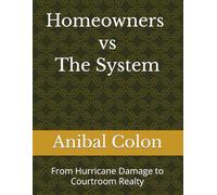 Homeowners vs The System: From Hurricane Damage to Courtroom Realty
