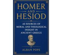 Homer and Hesiod as Sources of Moral and Theological Insight in Ancient Greece