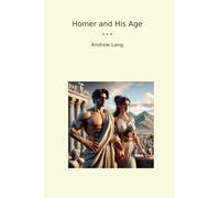 Homer and His Age (Classic Books)