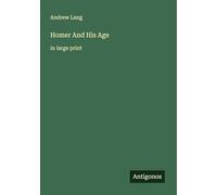 Homer And His Age: in large print