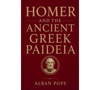 Homer and the Ancient Greek Paideia