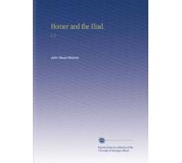 Homer and the Iliad.: V. 2