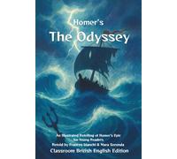 Homer’s The Odyssey: Odysseus’ Epic Journey - Adapted and Illustrated for Young Readers (British English Classroom Edition)