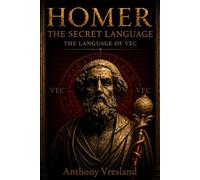 Homer The Secret Language: VEC and the Soul's Descent