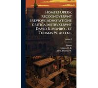 Homeri Opera; recognovervnt breviqve adnotatione critica instrvxervnt David B. Monro .. et Thomas W. Allen ..