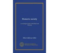 Homeric society: a sociological study of the Iliad and Odyssey