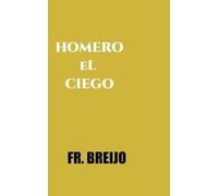 HOMERO, EL CIEGO: Variaciones sobre una voz sin rostro (HISTORIA)