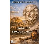 HOMERO Y LA FILOLOGÍA CLÁSICA: Lección inaugural. Basilea 1869