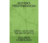 HOMER'S MEDITERRANEAN: GREEK , SICILY, AND THE SEA OF MYTHS (The Odyssey Travel Library)