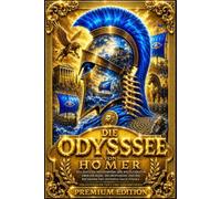 Homers Odyssee: Vollständige und ungekürzte Ausgabe eines der bedeutendsten Meisterwerke der Weltliteratur - Odysseus’ abenteuerliche Reise nach dem ... Polyphem, die Zauberin Kirke, die Sirene