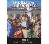 Homer's Odyssey and Iliad - Fully Illustrated Edition: Both Complete Epics in Easy-to-Read Modern English Prose with 91 Classical Illustrations (Homer's Epics)