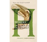 Homer's the Iliad and the Odysseey: A Biography