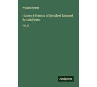 Homes & Haunts of the Most Eminent British Poets: Vol. II
