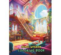 Homes Interior Coloring Book for Adults | 100+ Relaxing House Designs, Cozy Rooms, Modern Living Spaces & Boho Decor | Stress Relief Home Design Coloring Pages for Mindfulness & Creativity