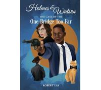 Homes & Watson, The Case Of The One Bridge Too Far