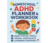 Homeschool ADHD Planner & Workbook: Daily Focus Tools, Visual Checklists, and Learning Supports for Kids