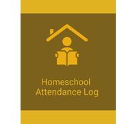 Homeschool Attendance Log: A Simple Record for Daily Attendance, Absences, Tardiness & Notes