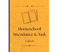 Homeschool Attendance & Task Logbook: A Simple Logbook for Homeschool Lesson Planning & Record Keeping