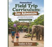 Homeschool Field Trip Curriculum Zoo Adventure: Turn a Zoo Visit into a Complete Multi-Subject Learning Experience | Ages 8-12