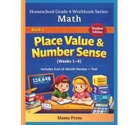 Homeschool Grade 4 Workbook Series: Math - Student Edition: Book 1: Place Value & Number Sense (Weeks 1-4) (Homeschool Grade 4 Math Workbook Series (Full-Year Curriculum))