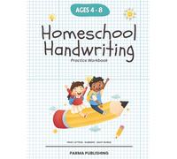 Homeschool Handwriting Practice Workbook: Print Letters, Numbers & Sight Words for Kindergarten to 2nd Grade