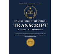 Homeschool High School Transcript & Credit Record Book: A 4-Year Academic Record Keeper to Log Courses, Credits, Grades, GPA, Test Scores, ... Application Prep for Homeschool Families