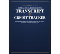 Homeschool High School Transcript & Credit Tracker: A 4-Year Record Book to Log Courses, Credits, GPA, Test Scores & Activities for Grades 9 to 12 College Prep