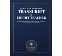 Homeschool High School Transcript & Credit Tracker: A 4-Year Record Book to Log Courses, Credits, GPA, Test Scores & Activities for Grades 9 to 12 College Prep