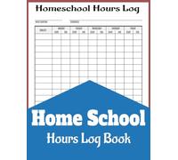 Homeschool Hours Log Book: 100 Pages 8.5" x 11" Planner, Hourly Daily Journal to Keep Track of Time Spent on Each Subject, Monday to Friday Home School Schedule Notebook