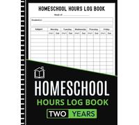 Homeschool Hours Log Book: A Two Year Weekly Record Keeping Journal for Subjects, Lesson Hours, and Monday to Friday Homeschool Schedules