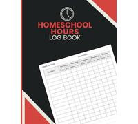 Homeschool Hours Log Book: Homeschool Record Keeper to Track Attendance, Lesson Hours, Subjects, Weekly Schedule, and Student Progress Notes