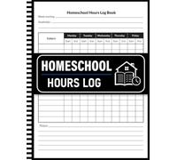 Homeschool Hours Log Book: Weekly Homeschool Attendance and Hours Tracker for Organized Lesson Planning and Record Keeping.