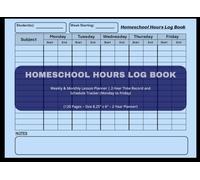 Homeschool Hours Log Book: Weekly & Monthly Lesson Planner | 2-Year Time Record and Schedule Tracker (Monday to Friday) - 120 Pages