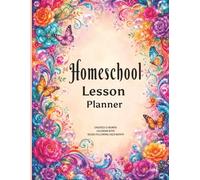 Homeschool Lesson Planner: 12-Month Undated Calendar with SECTIONS FOR WEEKLY PLANNING AFTER EACH MONTH/Contact List, Playdays, Passwords, Goals, ... Weekly Plan for 7 subjects, Expenses