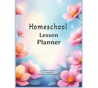Homeschool Lesson Planner: 12-Month Undated Calendar with SECTIONS FOR WEEKLY PLANNING AFTER EACH MONTH/Pages with Contact List, Playdays, Passwords, ... progress, Plan for 7 subjects, Expenses
