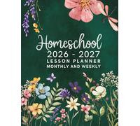 Homeschool Lesson Planner 2026-2027: Manage Multiple Students' Education with Weekly and Monthly Planning Pages: Lesson Plans, Schedules and Goal ... Floral Cover. Perfect for Homeschool Families