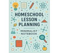 Homeschool Lesson Planning Minimalist Notebook: Undated Lesson Plan Book, Home School Planner for Teachers and Mom | 8.5x11| Weekly, Monthly, and Daily Organization