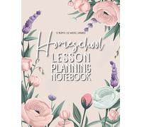 Homeschool Lesson Planning Notebook: 12 Undated Months, 52 Weeks with Motivational Quotes and Small Coloring Flowers to Relax Between Tasks (Pink Series)