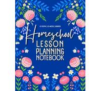 Homeschool Lesson Planning Notebook: 12 Undated Months, 52 Weeks with Motivational Quotes and Small Coloring Flowers to Relax Between Tasks ( Dark blue series)