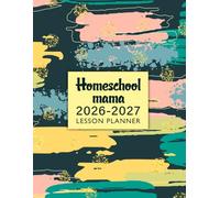 Homeschool Mama 2026-2027 Lesson Planner: A Daily Weekly & Monthly Academic Year Organizer for Elementary Middle or High School Students to Teach Them at Home by Mom or Tutor. (Volume 2)