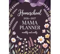 Homeschool Mama Planner 2026-2027: Weekly and Monthly Scheduling for Multi-Student Learning at Home