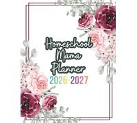Homeschool Mama Planner 2026-2027: Weekly & Monthly Lesson Planning (July 2026 - June 2027) Record Book for multiple kids