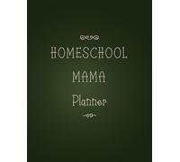 Homeschool Mama Planner: . Recordkeeper and organizer for Homeschool Families. For your Elementary, Middle School, Junior High, or High School Students