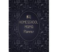 Homeschool Mama Planner: Recordkeeper and organizer for Homeschool Families. For your Elementary, Middle School, Junior High, or High School Students