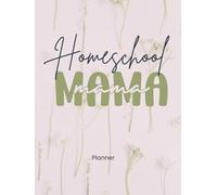 Homeschool Mama Planner: Weekly & Monthly Lesson Plans, Meal Planning, and Family Organization - Created for Real-Life Homeschool Days